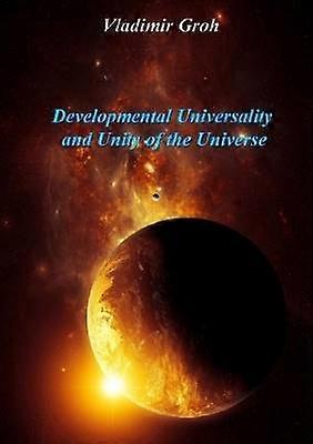 Developmental Universality And Unity Of The Universe