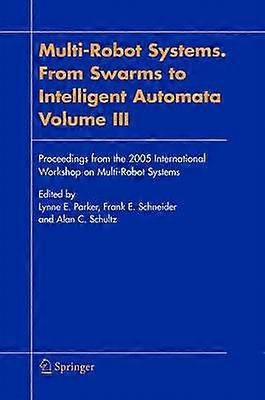 Multi-Robot Systems. From Swarms to Intelligent Automata Volume III