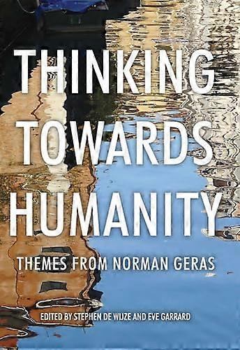 Thinking Towards Humanity: Themes from Norman Geras
