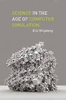 Science In The Age Of Computer Simulation by Eric Winsberg Paperback Book