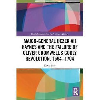 Major-general Hezekiah Haynes And The Failure Of Oliver Cromwell's Godly Revolut - David Farr - Paperback - en Book