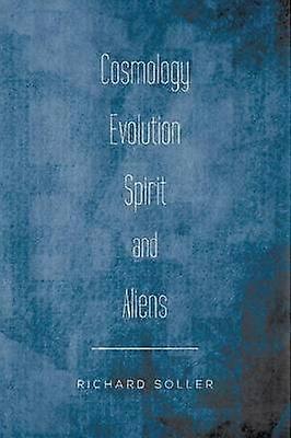 Cosmology Evolution Spirit and Aliens