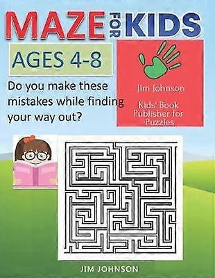 MAZE FOR KIDS AGES 4-8 Do you make these mistakes while finding your way out?