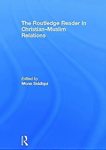 The Routledge Reader in Christian Muslim Relations