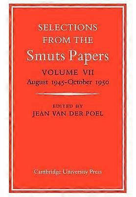 Selections from the Smuts Papers: Volume VII August 1945-October 1950
