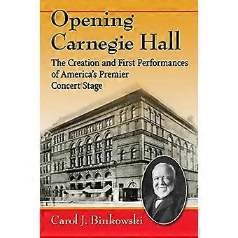 Opening Carnegie Hall: De oprichting en eerste uitvoeringen van Amerika's Premier concertpodium