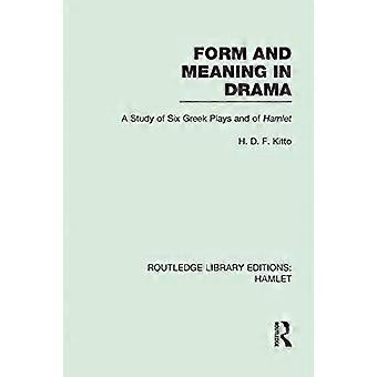Form and Meaning in Drama: A Study of Six Greek Plays and of Hamlet (Routledge Library Editions: Hamlet)
