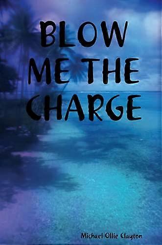 Blow Me the Charge