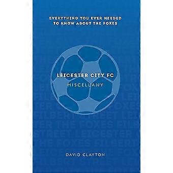 Florilège de Leicester City FC : Tout ce que vous jamais besoin de savoir sur les renards