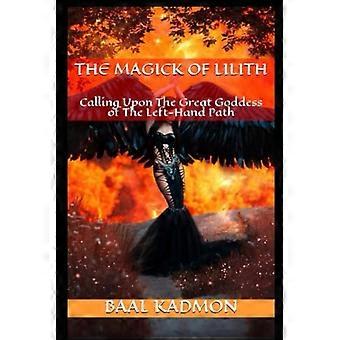La magie de Lilith: Appel à la déesse du chemin de gauche (Mésopotamian Magick)