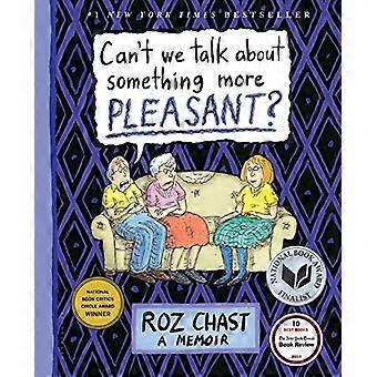 Niet kunnen wij praten over iets aangenamer?: A Memoir
