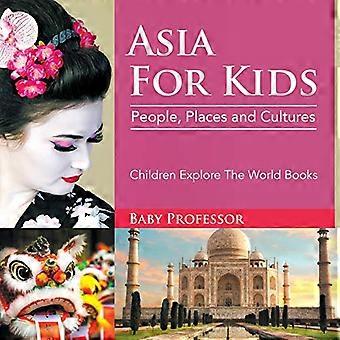 Asien für Kinder: Menschen, Orte und Kulturen - Kinder erkunden die Welt Bücher