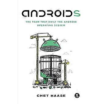 Androids: Teamet som bygde Android-operativsystemet