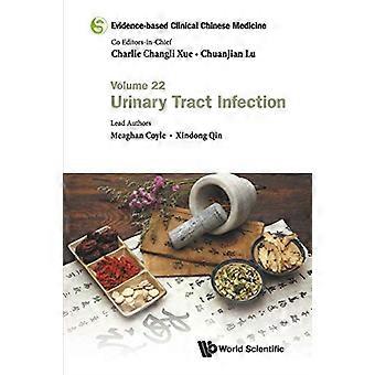Médecine clinique chinoise fondée sur des preuves - Volume 22 : Infection des voies urinaires
