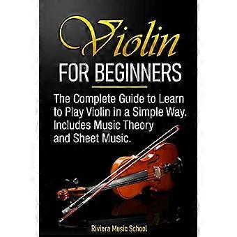 Violon pour débutants : Le guide complet pour apprendre à jouer du violon facilement. Comprend la théorie musicale et des partitions.