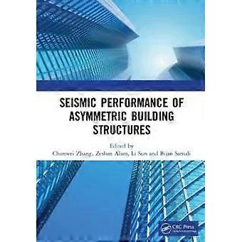 Seismic Performance Of Asymmetric Building Structures - Chunwei Zhang
