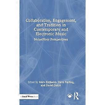 Collaboration Engagement and Tradition in Contemporary and Electronic Music NoiseFloor Perspectives