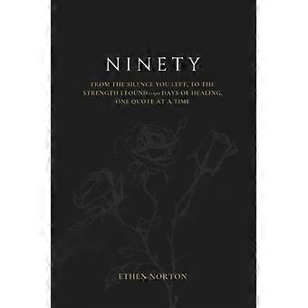 Neunzig Tage der Heilung – von der Stille, die du hinterlassen hast, bis zur Stärke, die ich gefunden habe. Ein Zitat nach dem anderen.