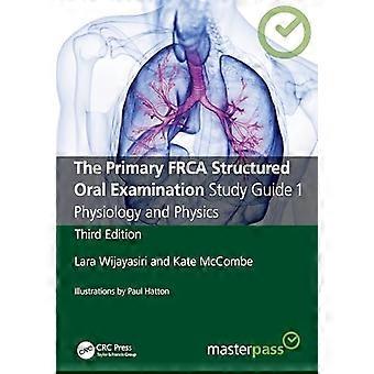 The Primary FRCA Structured Oral Examination Study Guide 1 Physiology and Physics