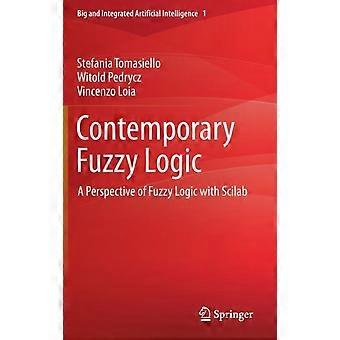Contemporary Fuzzy Logic A Perspective Of Fuzzy Logic With Scilab - Stefania Tomasiello - Hardcover - en Book