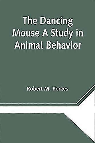 The dancing mouse a study in animal behavior