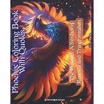 Phoenix coloring book with quotes the phoenix a symbol of renewal and transformation