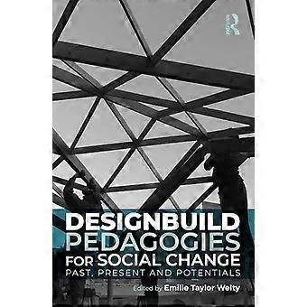 Designbuild Pedagogies for Social Change Past Present and Potentials