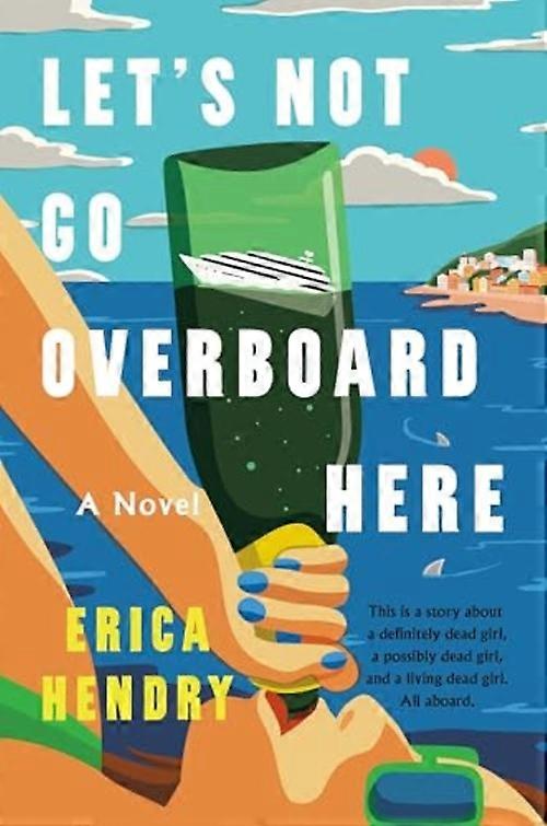 Let's Not Go Overboard Here : a Novel
