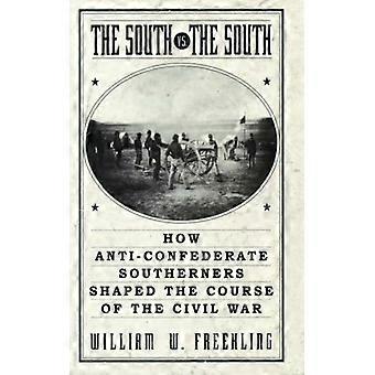 Sul contra Sul: Como os sulistas anticonfederados moldaram o curso da Confederação - William W. Freehling - Brochura - Livro em inglês - História