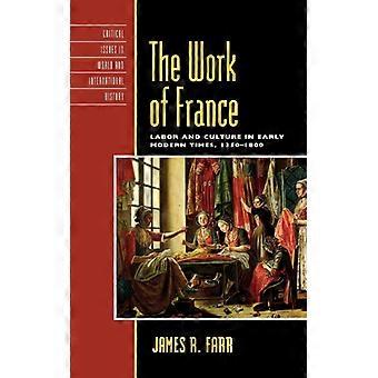 Work Of France Labor And Culture In Early Modern Times 1350-1800 - James R. Farr - Hardcover - English Book - History