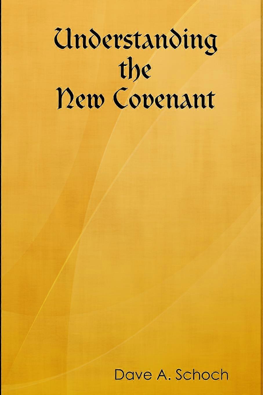 Understanding The Covenant - Dave Schoch - Paperback - en Book