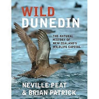 Wild Dunedin: Naturhistoria nya Zeeland's Wildlife Capital