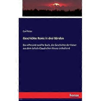 Geschichte Roms In Drei Bndendas Elfte Und Zwlfte Buch Die Geschichte Der Kai - Carl Peter - Paperback - English Book - History