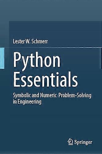 Python Essentials Symbolic and Numeric Problem Solving in Engineering