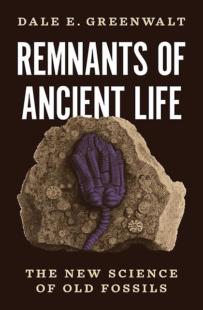 Remnants Of Ancient Life by Dale E. Greenwalt Hardback Book