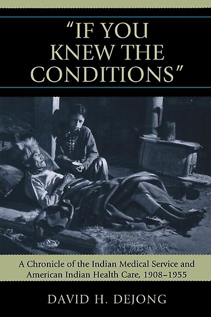 If You Knew The Conditions by David H. DeJong Paperback Book
