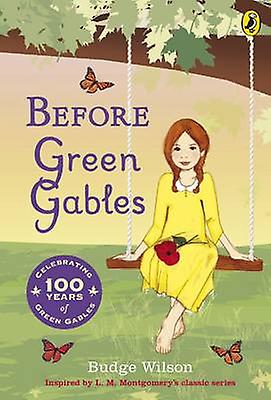 Before Green Gables by Budge Wilson Paperback