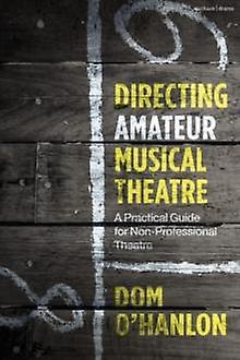 Directing Amateur Musical Theatre by OHanlon & Dom Commissiong Editor & Plays Paperback