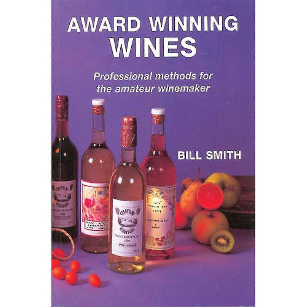 Award Winning Wines Methods for Amateur Winemaker Highly Detailed Guidebook
