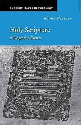 Holy Scripture A Dogmatic Sketch 1 Current Issues in Theology Series Number 1