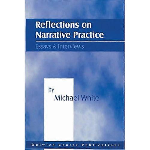 Reflections on Narrative Practice: Essays and Interviews