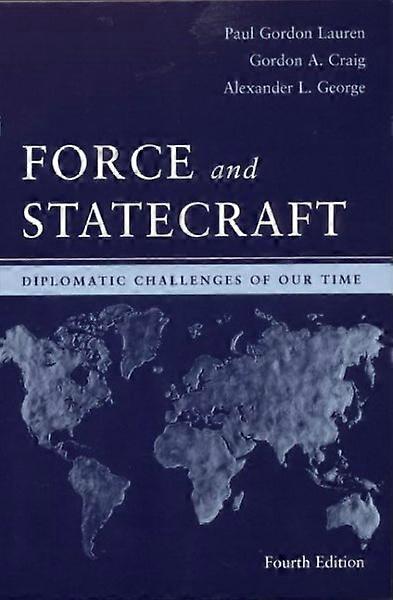 Force and Statecraft: Diplomatic Challenges of Our Time