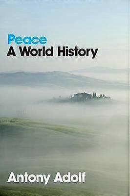 Peace - A World History