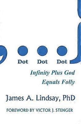 Dot Dot Dot Infinity Plus God Equals Folly
