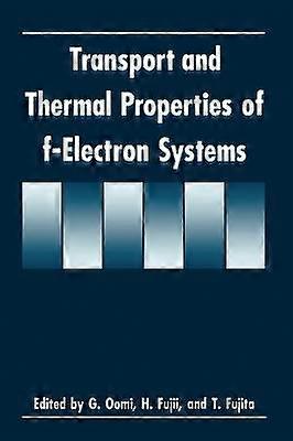 Transport and Thermal Properties of f-Electron Systems: Proceedings of a Workshop Held in Hiroshima Japan August 30-September 2 1992