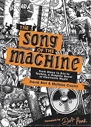 The Song of the Machine: From Disco to DJs to Techno a Graphic Novel of Electronic Music