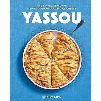 Yassou The Simple Seasonal Mediterranean Cooking of Greece