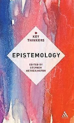 Epistemology: The Key Thinkers
