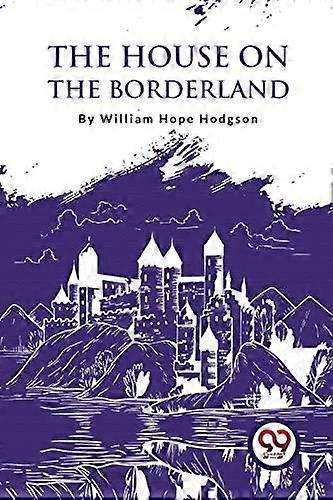 The House On The Borderland by William Hope Hodgson Paperback Book