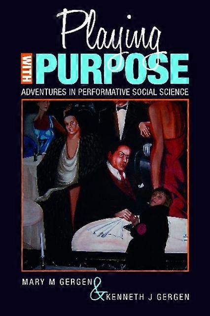 Playing With Purpose - Kenneth J Gergen